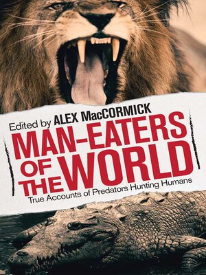 cover image of Man-Eaters of the World: True Accounts of Predators Hunting Humans